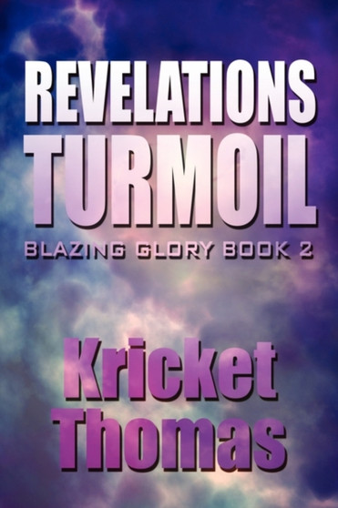Revelations Turmoil : Blazing Glory Book 2 by Kricket Thomas - Paperback