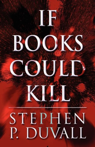 If Books Could Kill by Stephen P Duvall - Paperback
