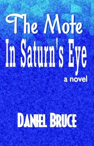 The Mote in Saturn's Eye by Daniel Bruce - Paperback