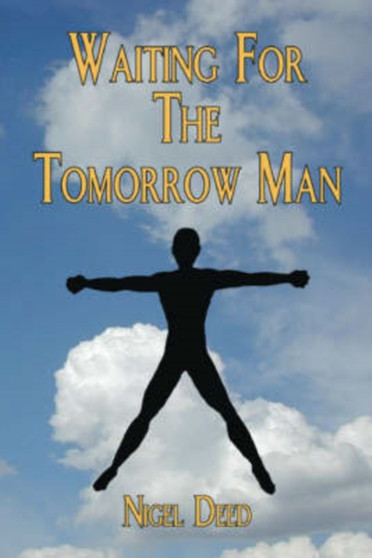 Waiting For The Tomorrow Man by Nigel Deed - Paperback