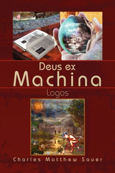 Deus Ex Machina by Charles Matthew Sauer - Hardback