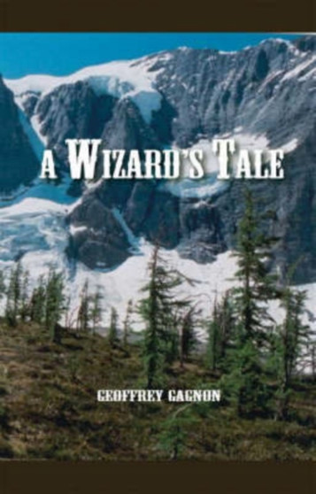 A Wizard's Tale by Geoffrey Gagnon - Paperback