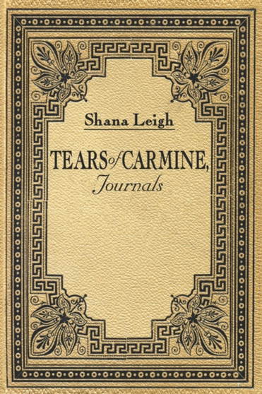 Tears of Carmine, Journals by Shana Leigh - Paperback