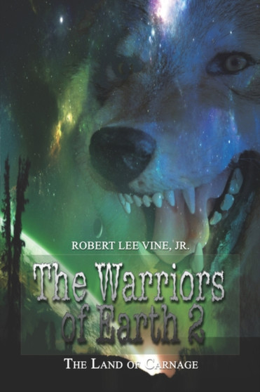 The Warriors of Earth 2 : The Land of Carnage by Robert Lee Vine - Paperback