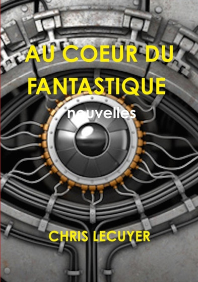 Au Coeur Du Fantastique Recueil De 11 Nouvelles by CHRIS LECUYER - Paperback