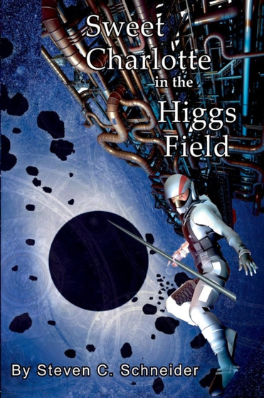 Sweet Charlotte in the Higgs Field by Steven Schneider - Paperback