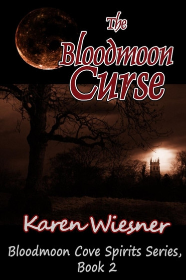 The Bloodmoon Curse, Book 2: Bloodmoon Cove Spirits Series by http://www.karenwiesner.com Karen Wiesner - Paperback