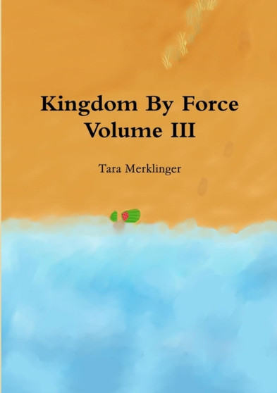 Kingdom by Force Volume III by Tara Merklinger - Paperback