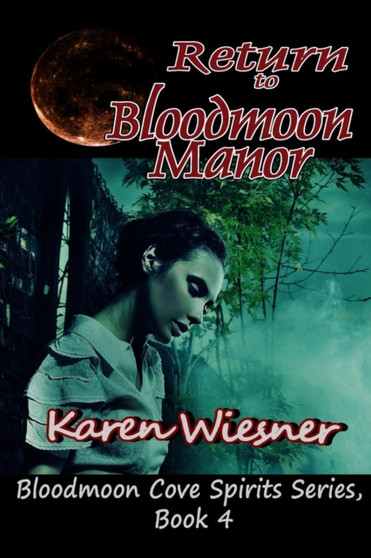 Return to Bloodmoon Manor, Book 4, Bloodmoon Cove Spirits Series by Karen Wiesner - Paperback
