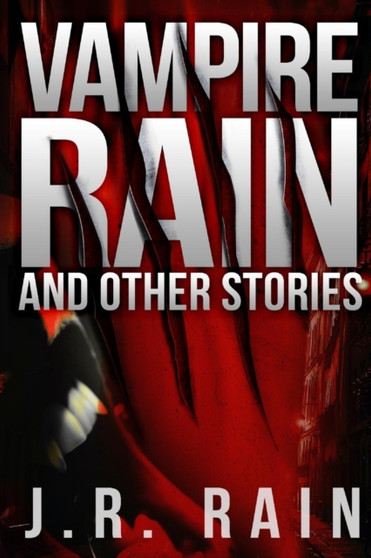 Vampire Rain and Other Stories (Includes Samantha Moon's Blog) by J.R. Rain - Paperback