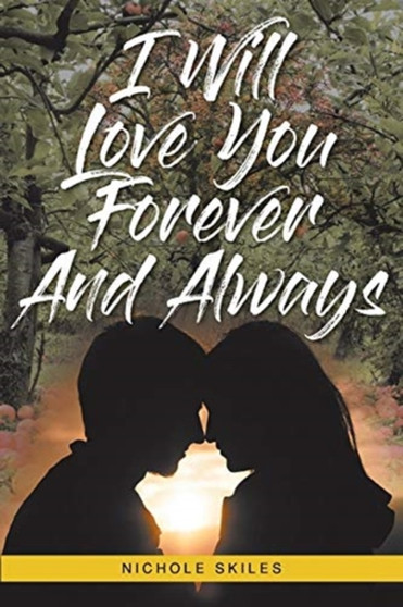 I Will Love You Forever and Always by Nichole Skiles - Paperback