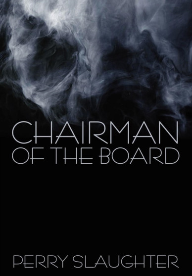 Chairman of the Board by Perry Slaughter - Hardback
