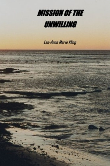 Mission of the Unwilling by Lee-Anne Marie Kling - Paperback