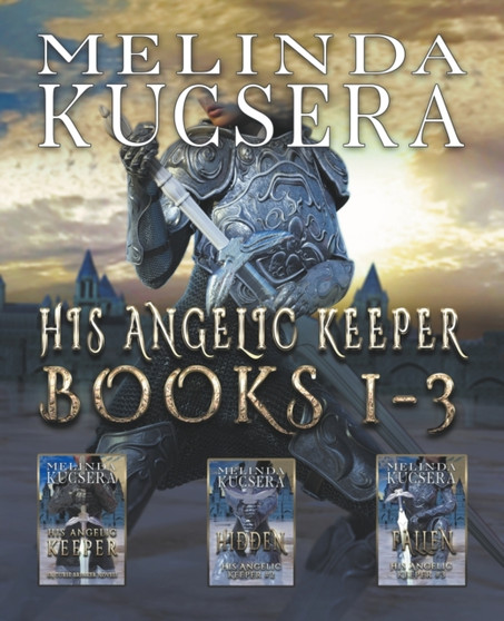 His Angelic Keeper Books 1-3 : 1 by Melinda Kucsera - Paperback