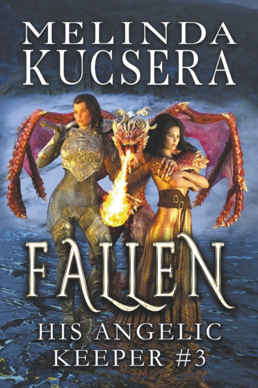 His Angelic Keeper Fallen : 3 by Melinda Kucsera - Paperback