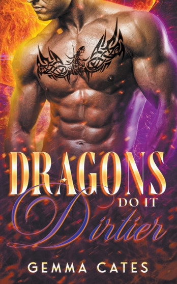 Dragons Do It Dirtier : 1 by Gemma Cates - Paperback