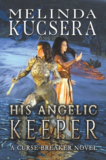 His Angelic Keeper : 1 by Melinda Kucsera - Paperback