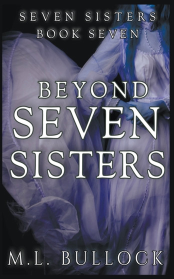 Beyond Seven Sister : 7 by M L Bullock - Paperback