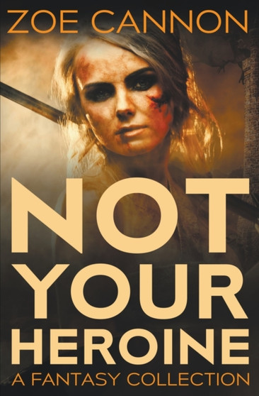 Not Your Heroine by Zoe Cannon - Paperback