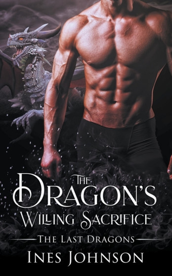The Dragon's Willing Sacrifice : 3 by Ines Johnson - Paperback