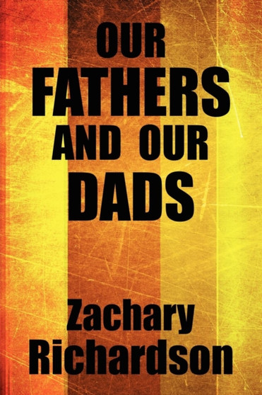 Our Fathers and Our Dads Our Fathers and Our Dads