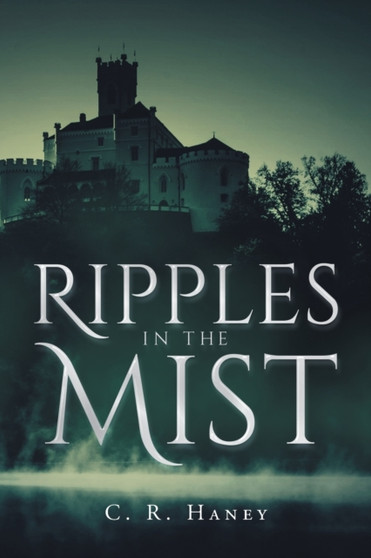 Ripples in the Mist by C R Haney - Paperback