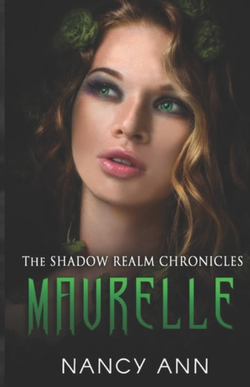 The Shadow Realm Chronicles : Maurelle : 4 by Nancy Ann - Paperback