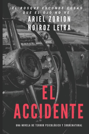 El Accidente : Una novela de terror psicologico y sobrenatural : 1 by Noiroz Leira - Paperback
