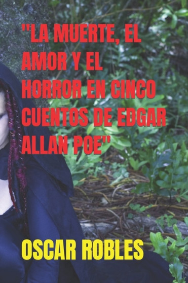 "La Muerte, El Amor Y El Horror En Cinco Cuentos de Edgar Allan Poe" by Oscar Robles - Paperback