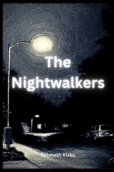 The Nightwalkers by Shivnath Kisku - Paperback