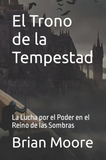 El Trono de la Tempestad : La Lucha por el Poder en el Reino de las Sombras by Brian Moore - Paperback El Trono de la Tempestad : La Lucha por el Poder en el Reino de las Sombras by Brian Moore - Paperback