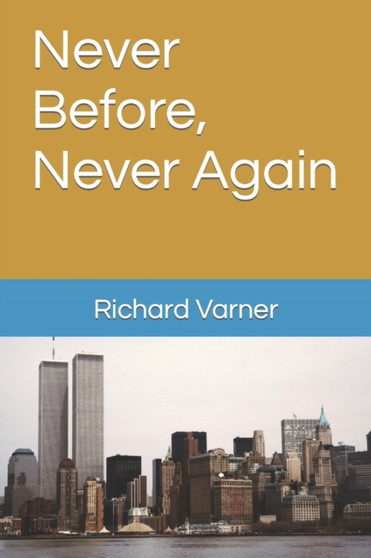 Never Before, Never Again by Richard Varner - Paperback