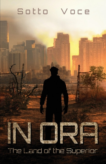 In Ora : The Land of the Superior : 1 by Sotto Voce - Paperback