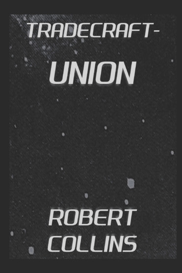 Tradecraft : Union : 5 by Robert Collins - Paperback