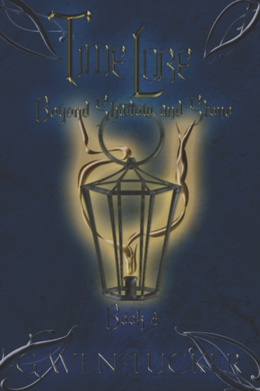 Time Lore : Beyond Shadow and Stone by Gaven Tucker - Paperback