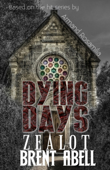 Dying Days : Zealot by Brent Abell - Paperback