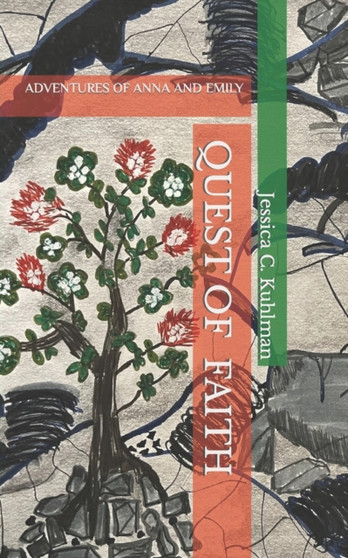 Quest of Faith : Adventures of Anna and Emily : 3 by Jessica C Kuhlman - Paperback