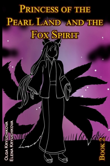 Princess of the Pearl Land and the Fox Spirit. Book 2 by Olga Kryuchkova - Paperback