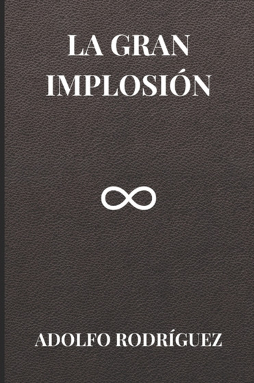 La gran implosion by Adolfo Rodriguez Gomez - Paperback