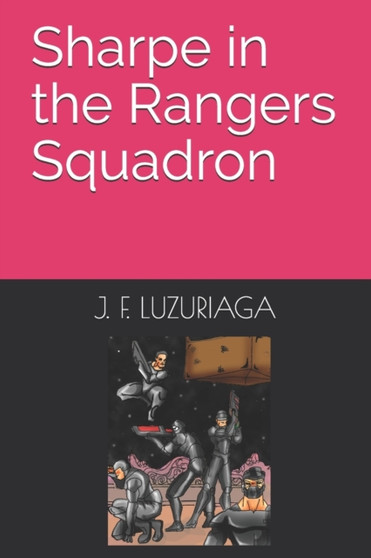 Sharpe in the Rangers Squadron by J F Luzuriaga - Paperback