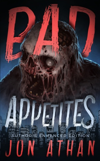 Bad Appetites : Author's Enhanced Edition by Jon Athan - Paperback