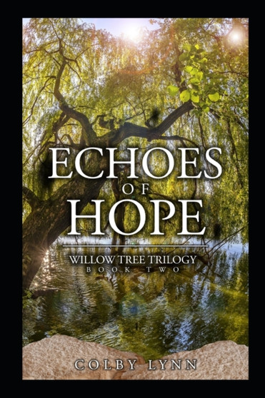 Echoes of Hope : Willow Tree Trilogy Book Two : 2 by Colby Lynn - Paperback