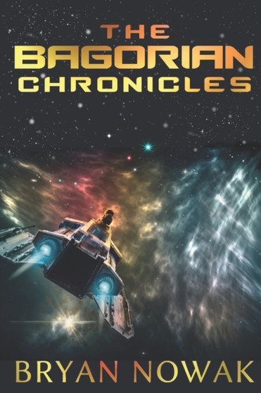 The Bagorian Chronicles : 1 by Bryan Nowak - Paperback