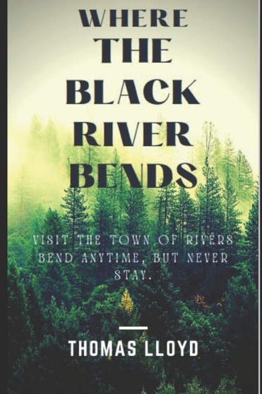 Where the Black River Bends : 1 by Thomas Lloyd - Paperback