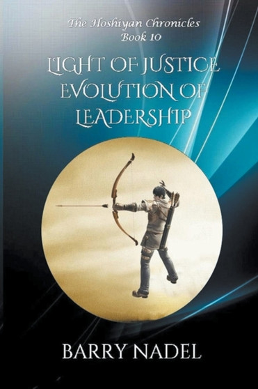 Light of Justice Evolution of Leadership : 10 by Barry Nadel - Paperback