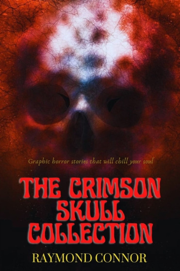 The Crimson Skull Collection by Connor Raymond Connor - Paperback