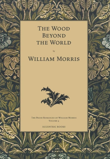 The Wood Beyond the World by William MD Morris - Hardback