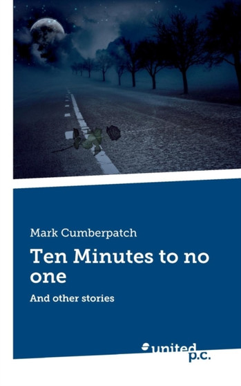 Ten Minutes to No One : And Other Stories by Mark Cumberpatch - Paperback