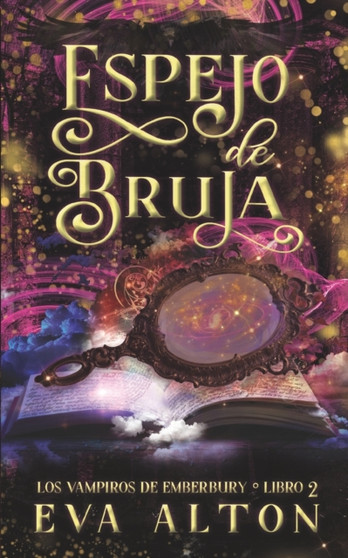 Espejo de Bruja : Una Novela Romantica de Brujas y Vampiros : 3 by Eva Alton - Paperback