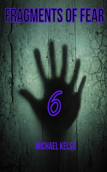 Fragments of Fear 6 : 6 by Michael Kelso - Paperback